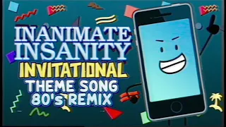 80's Remix: Inanimate Insanity Invitational Theme Song