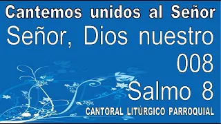 Señor, Dios nuestro (008) Salmo 8