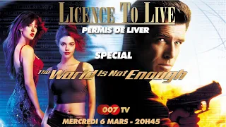 JAMES BOND 007 : LICENCE TO LIVE - THE WORLD IS NOT ENOUGH