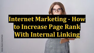 Internet Marketing - How to Increase Page Rank With Internal Linking
