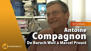 De Baruch Weil à Marcel Proust. Entretien avec Antoine Compagnon