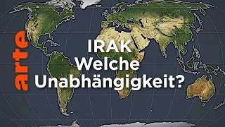 Irak - welche Unabhängigkeit? | Mit offenen Karten | ARTE