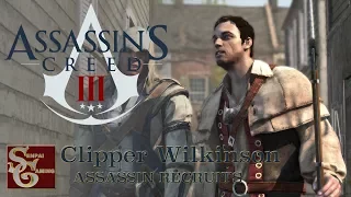 Assassins Creed III | Assassin Recruits #01 | Clipper Wilkinson