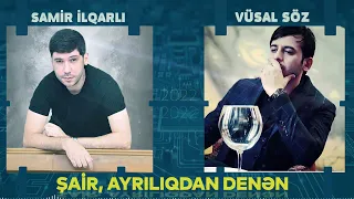 Samir Ilqarli ft Vusal Soz - Sair Ayriliqdan Denen (Yeni 2022)