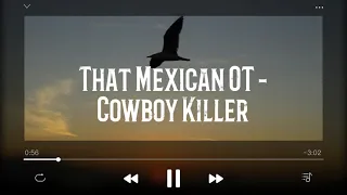 That Mexican OT - Cowboy Killer (Lyrics)