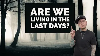 Are we living in the LAST days?- Kelly K