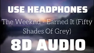 The Weeknd - Earned It (Fifty Shades Of Grey) (8D USE HEADPHONES)🎧