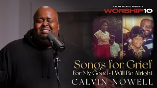 Calvin Nowell - Songs For Grief (For My Good & I Will Be Alright)