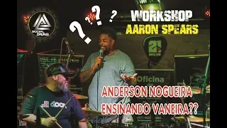 WORKSHOP AARON SPEARS (ANDERSON NOGUEIRA ENSINANDO VANEIRA??)