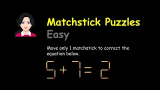 Matchstick Puzzles: 5+7=2 Move only 1 matchstick to correct the equation