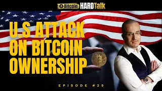 🇺🇸 Attack On Bitcoin Ownership | #BitcoinHardTalk Ep. 29