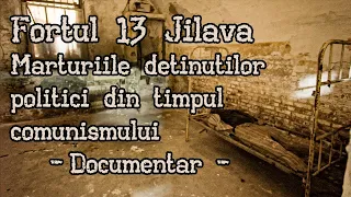 Fortul 13 Jilava - Documentar, declaratii detinuti, conditii detentie, muzeu