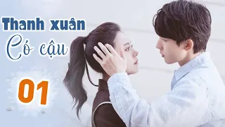 THANH XUÂN CÓ CẬU - Tập 01 | Phim Ngôn Tình Trung Quốc Siêu Hay 2022 | MangoTV Vietnam