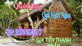 TÌNH BUỒN NGOẠI Ô- GIA TIẾN THANH NGÂN# Nguyễn Tròn nhạc Bolero