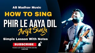 How To Sing Phir Le Aaya Dil | Simple Lesson | Arijit Singh | AB Madhav | Barfi | Pritam