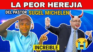 LA PEOR HEREJIA DEL PASTOR SUGEL MICHELEN - INCREIBLE MIREN ESTO