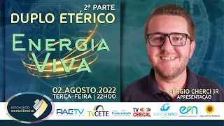 DUPLO ETÉRICO com Sérgio Cherci Júnior  (SP) | #04 03T ENERGIA VIVA