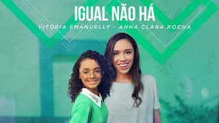 Vitória Emanuelly e Anna Clara Rocha  - Igual Não Há  #MKNetwork