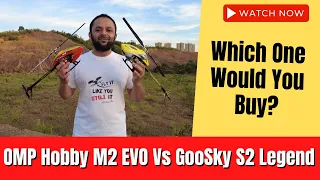 GooSky S2 Legend Vs OMP Hobby M2 EVO 3D Electric RC Helicopter