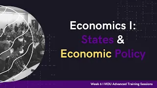 States & Economic Policy - Advanced Training Debate Workshop: Week 6 (Term 2)