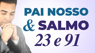 ORAÇÃO - PAI NOSSO, SALMO 91 e 23 - 12 VEZES