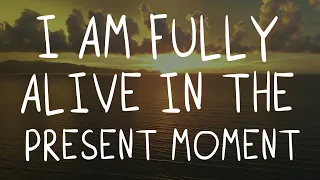 Abraham Hicks - I AM FULLY ALIVE IN THE PRESENT MOMENT