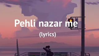 Pehli nazar me (lyrics) | Atif Aslam | Drop deep lyrics