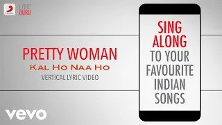 Pretty Woman - Kal Ho Naa Ho|Official Bollywood Lyrics|Ravi 'Rags' Khote