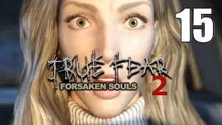 True Fear: Forsaken Souls Part 2 [15] Let's Play Walkthrough - Ep.15