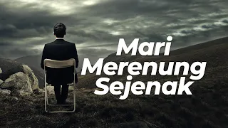 Mari Merenung Sejenak