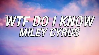 Miley Cyrus - WTF Do I Know (Lyrics Video)