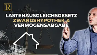 Lastenausgleichsgesetz, Zwangshypothek & Vermögensabgabe in Deutschland: Wie betrifft es Dich?