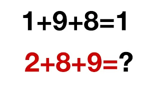 If 1+9+8=1 then 2+8+9=?