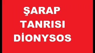 ŞARAP TANRISI DİONYSOS!