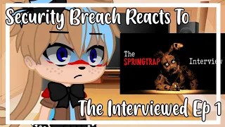 Security Breach Reacts To "The Interviewed" By j-gems || Gacha Club || Reaction || Episode 1
