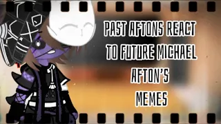 {Past Aftons react to their future selfs}Ft.Michael Afton | part1/5 | MY AU ( READ DESC ) New thum