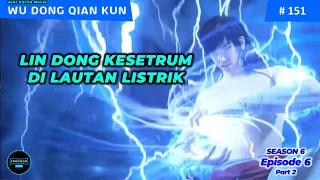 WU DONG QIAN KUN SEASON 6 EPISODE 6 PART 2 – TIBA TIBA ADA SESUATU YANG KELUAR DARI LAUTAN LISTRIK