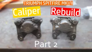 Triumph Spitfire MkI/II Brake Caliper Rebuild (and friends) - Part 2 | Roundtail Restoration