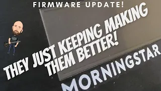 Morningstar FIRMWARE 3.9 UPDATE! | They Just Keep Making Them Better!