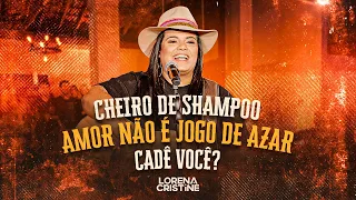 Lorena Cristine - Cheiro de Shampoo - Amor Não É Jogo de Azar - Cadê Você? (DVD As Mió do Churrasco)