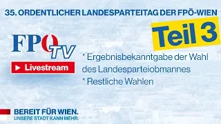 35. ORDENTLICHER LANDESPARTEITAG DER FPÖ WIEN (Teil 3)