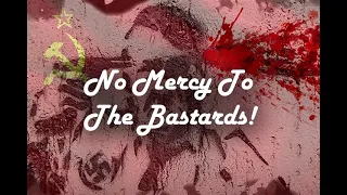 Soviet Anti-Nazi Song ''No Mercy To The Bastards!-Гадам Нет Пощады!''