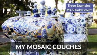 My Mosaic Couches | With Three Examples & the use of Gold Grout!