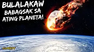 Paano kung Bumagsak ang Bulalakaw sa ating Planeta - Bulalakaw na Posibleng Tumama sa ating Planeta