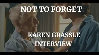 NOT TO FORGET- KAREN GRASSLE INTERVIEW (2021)