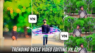 Trending Reels Video Editing In Vn App | Trending Effects Reels Video Editing In Vn App ak editor