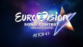 Eurovision Song Contest 2019 | MY TOP 41! (Before the show)