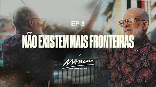 Márcio: É como termina que se conta | Episódio. 3. Não existem mais fronteiras