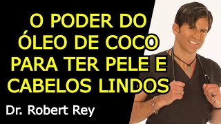 O PODER DO ÓLEO DE COCO PARA TER PELE E CABELOS LINDOS - Dr. Rey