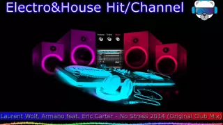 Laurent Wolf, Armano feat. Eric Carter - No Stress 2014 (Original Club Mix)[OUT NOW]